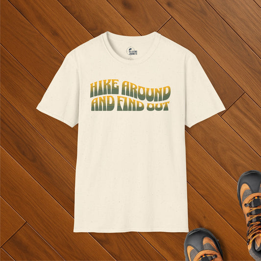 Hike around and find out T-Shirt